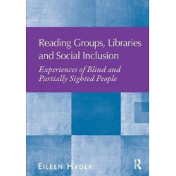 Reading Groups, Libraries and Social Inclusion: Experiences of Blind and Partially Sighted People