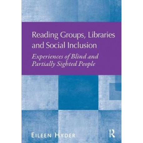 Reading Groups, Libraries and Social Inclusion: Experiences of Blind and Partially Sighted People