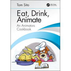 Eat, Drink, Animate: An Animators Cookbook