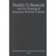 The M.E.Sharpe Library of Franklin D.Roosevelt Studies: v. 1: Franklin D.Roosevelt and the Shaping of American Political Culture
