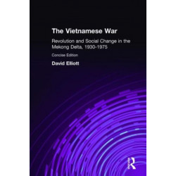 The Vietnamese War: Revolution and Social Change in the Mekong Delta, 1930-1975
