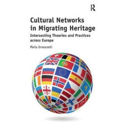 Cultural Networks in Migrating Heritage: Intersecting Theories and Practices across Europe