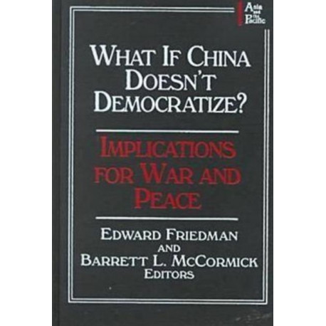What if China Doesn't Democratize?: Implications for War and Peace
