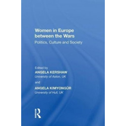 Women in Europe between the Wars: Politics, Culture and Society