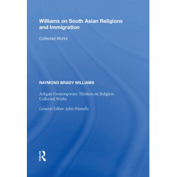 Williams on South Asian Religions and Immigration: Collected Works