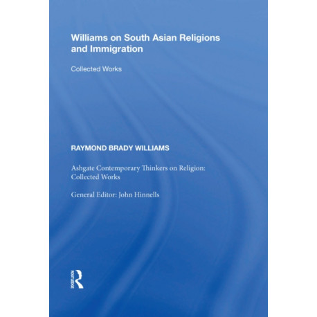Williams on South Asian Religions and Immigration: Collected Works