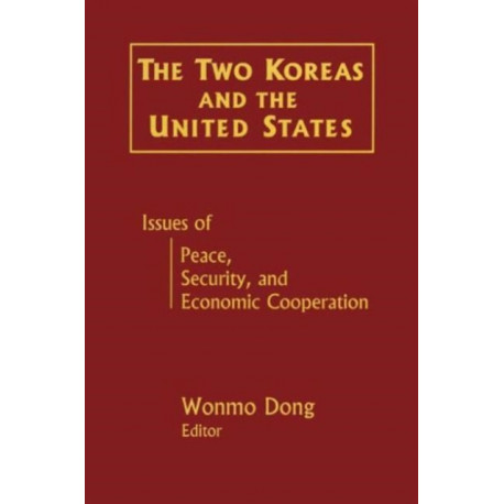 The Two Koreas and the United States: Issues of Peace, Security and Economic Cooperation