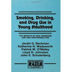 Smoking, Drinking, and Drug Use in Young Adulthood: The Impacts of New Freedoms and New Responsibilities