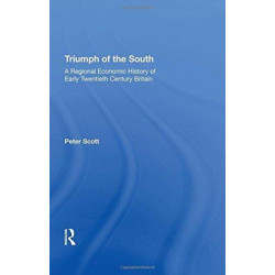 Triumph of the South: A Regional Economic History of Early Twentieth Century Britain