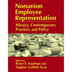 Nonunion Employee Representation: History, Contemporary Practice and Policy