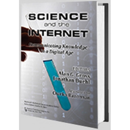 Science and the Internet: Communicating Knowledge in a Digital Age
