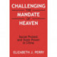 Challenging the Mandate of Heaven: Social Protest and State Power in China