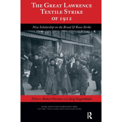 The Great Lawrence Textile Strike of 1912: New Scholarship on the Bread & Roses Strike