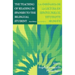 The Teaching of Reading in Spanish to the Bilingual Student: La Ensenanza de la Lectura en Espanol Para El Estudiante Bilingue
