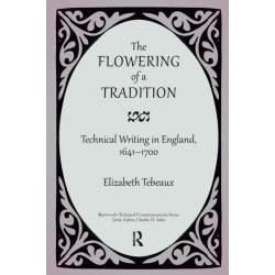 The Flowering of a Tradition: Technical Writing in England, 1641-1700