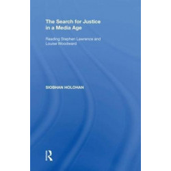 The Search for Justice in a Media Age: Reading Stephen Lawrence and Louise Woodward