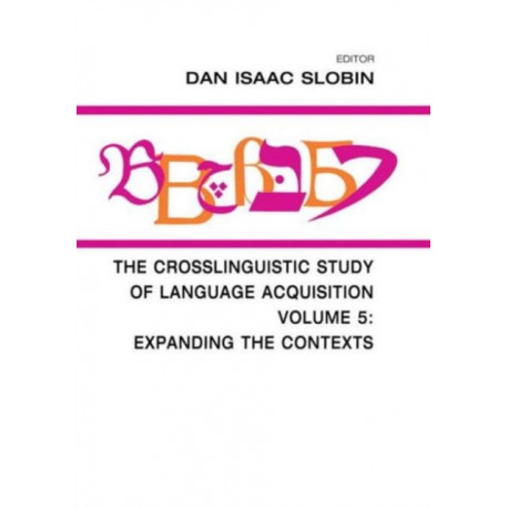 The Crosslinguistic Study of Language Acquisition: Volume 5: Expanding the Contexts
