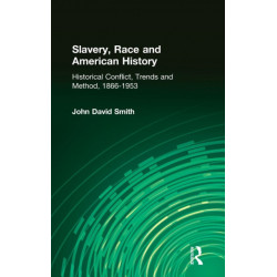 Slavery, Race and American History: Historical Conflict, Trends and Method, 1866-1953