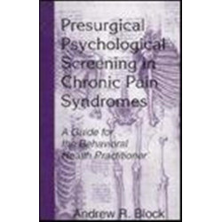 Presurgical Psychological Screening in Chronic Pain Syndromes: A Guide for the Behavioral Health Practitioner