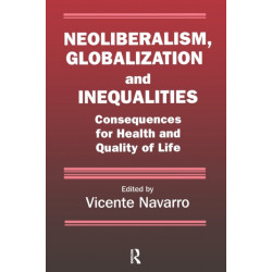 Neoliberalism, Globalization, and Inequalities: Consequences for Health and Quality of Life