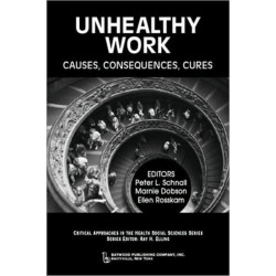 Unhealthy Work: Causes, Consequences, Cures