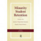 Minority Student Retention: The Best of the "Journal of College Student Retention: Research, Theory & Practice"