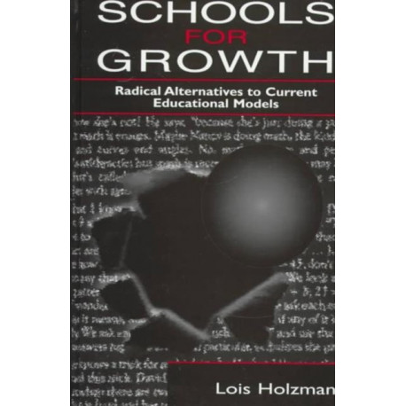 Schools for Growth: Radical Alternatives To Current Education Models