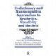 Evolutionary and Neurocognitive Approaches to Aesthetics, Creativity and the Arts