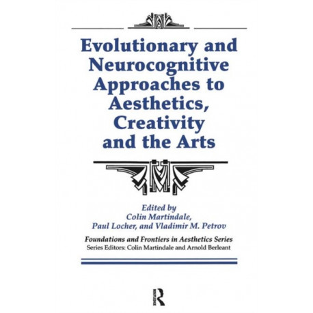 Evolutionary and Neurocognitive Approaches to Aesthetics, Creativity and the Arts