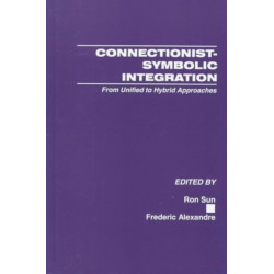 Connectionist-Symbolic Integration: From Unified to Hybrid Approaches