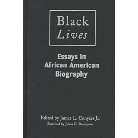 Black Lives: Essays in African American Biography