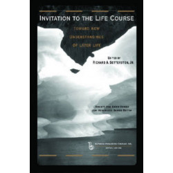 Invitation to the Life Course: Towards new understandings of later life