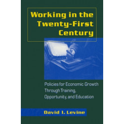 Working in the 21st Century: Policies for Economic Growth Through Training, Opportunity and Education