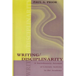 Writing/Disciplinarity: A Sociohistoric Account of Literate Activity in the Academy
