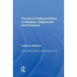 The Art of Political Fiction in Hamilton, Edgeworth, and Owenson