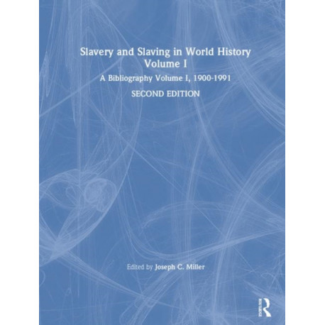 Slavery and Slaving in World History: A Bibliography, 1900-91: v. 1: A Bibliography, 1900-91
