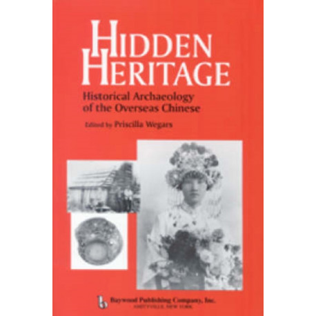 Hidden Heritage: Historical Archaeology of the Overseas Chinese