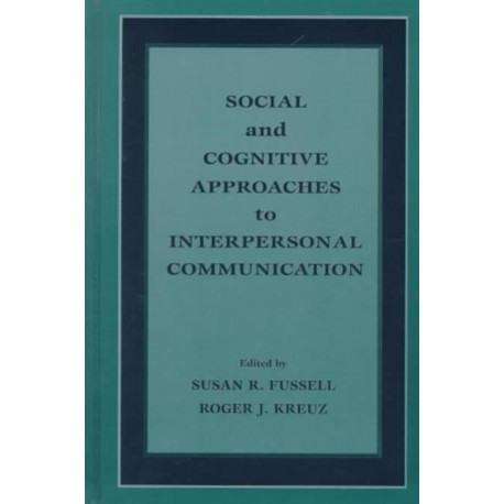 Social and Cognitive Approaches to Interpersonal Communication