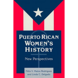 Puerto Rican Women's History: New Perspectives: New Perspectives