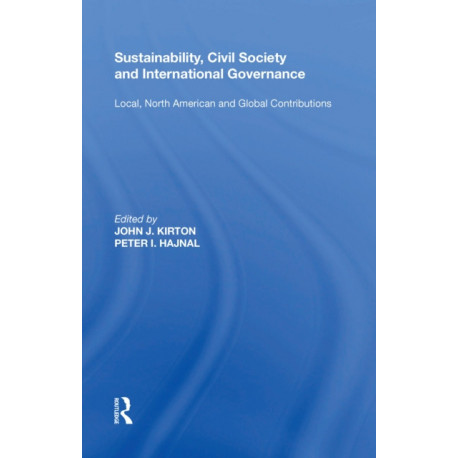 Sustainability, Civil Society and International Governance: Local, North American and Global Contributions