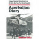 Azerbaijan Diary: A Rogue Reporter's Adventures in an Oil-rich, War-torn, Post-Soviet Republic