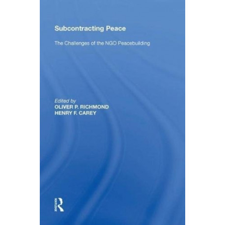 Subcontracting Peace: The Challenges of NGO Peacebuilding