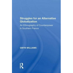 Struggles for an Alternative Globalization: An Ethnography of Counterpower in Southern France