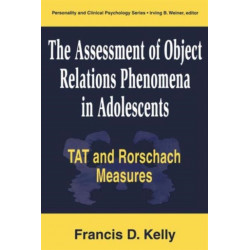 The Assessment of Object Relations Phenomena in Adolescents: Tat and Rorschach Measu: Tat and Rorschach Measures