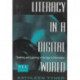 Literacy in a Digital World: Teaching and Learning in the Age of Information