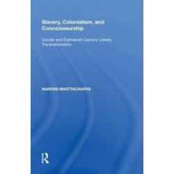 Slavery, Colonialism and Connoisseurship: Gender and Eighteenth-Century Literary Transnationalism