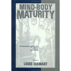 Mind-Body Maturity: Psychological Approaches To Sports, Exercise, And Fitness