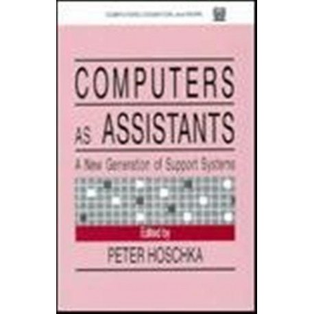 Computers As Assistants: A New Generation of Support Systems