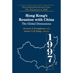 Hong Kong's Reunion with China: The Global Dimensions: The Global Dimensions