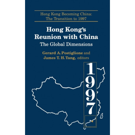 Hong Kong's Reunion with China: The Global Dimensions: The Global Dimensions